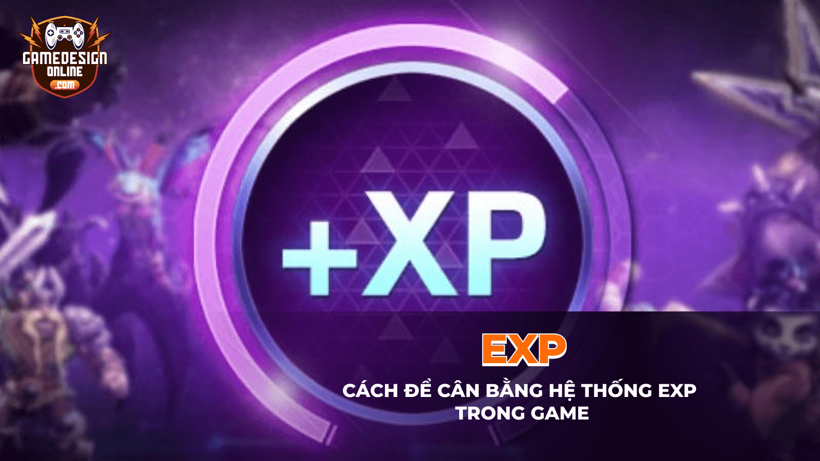 Exp trong game là gì? Cách để cân bằng hệ thống kinh nghiệm