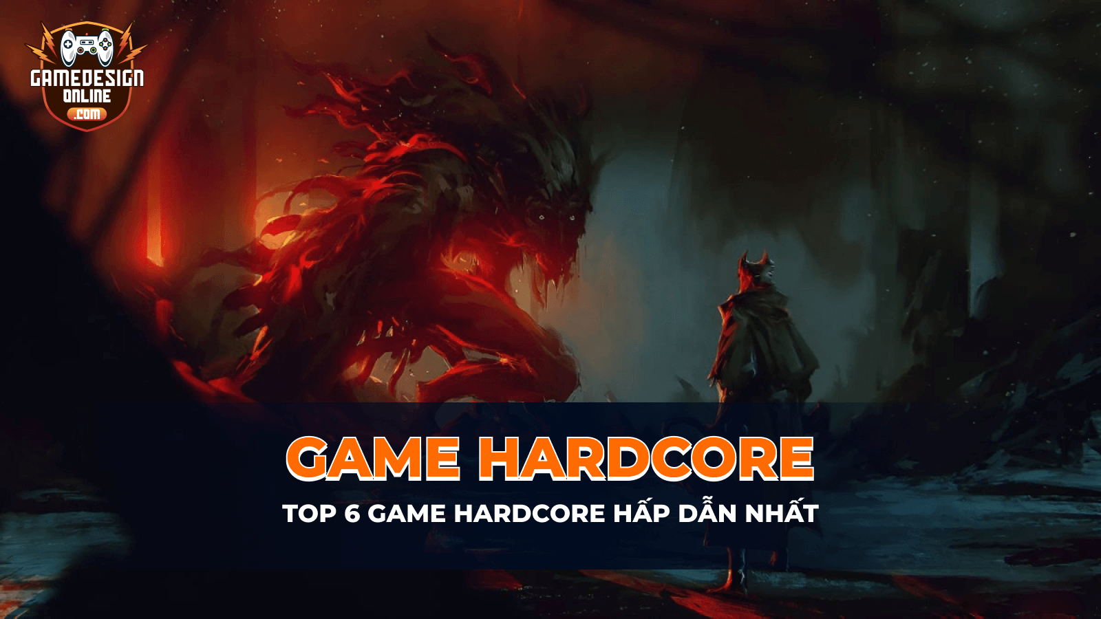 Game hardcore là gì? TOP 6 tựa game hardcore thử thách cực hấp dẫn